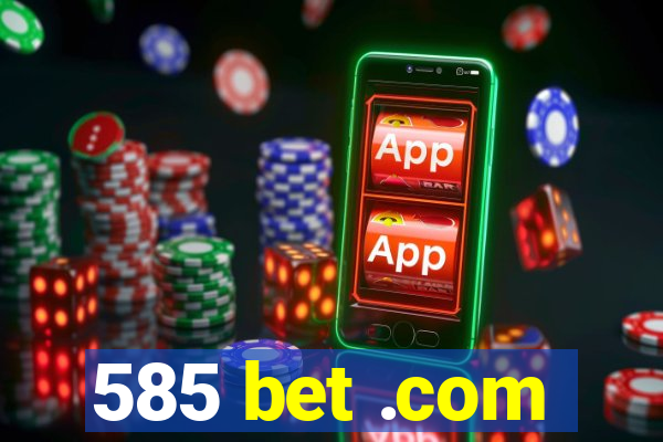 585 bet .com